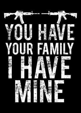 You have your family I hav