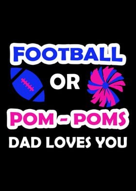 Footballs or Pom Poms Dad 