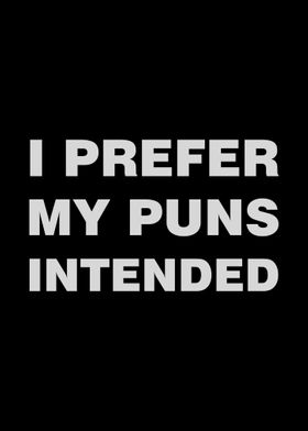 I prefer my puns intended