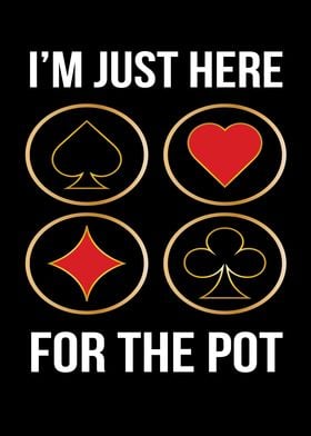 Im Just Here For The Pot