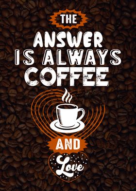 Answer is always Coffee