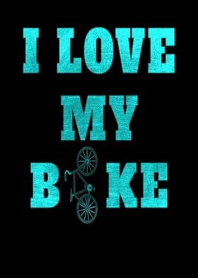 I love my bike for bike