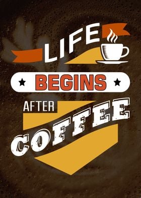 Life begins after Coffee