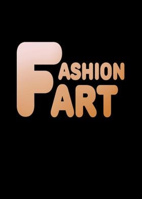 Fart Fashion Art saying