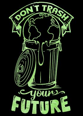Do not trash your future