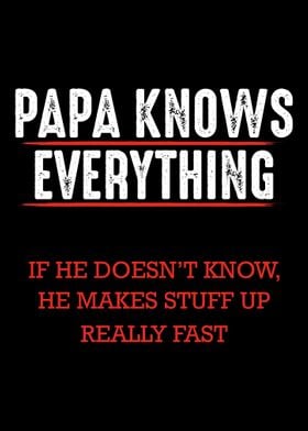 Papa Knows Everything Grea