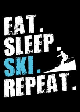 Eat Sleep Ski Repeat Skiin