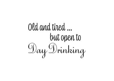 Old  Tired Day Drinking