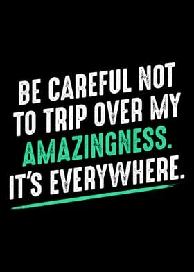 Be Careful Not To Trip Ove