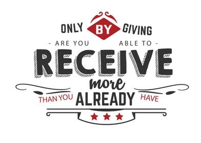 only by giving