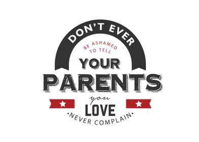 tell your parents you love