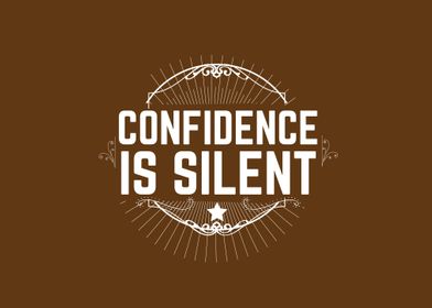 confidence is silent