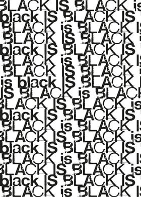 BLACK is BLACK IS black