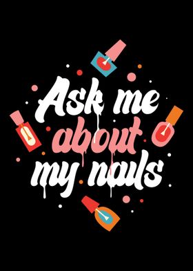 Ask Me About My Nails