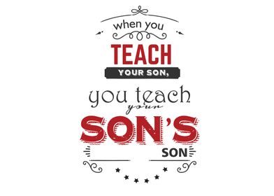 when you teach your son