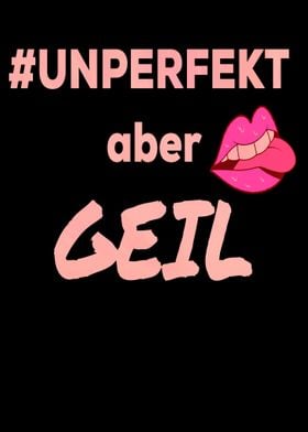 Unperfekt und Geil