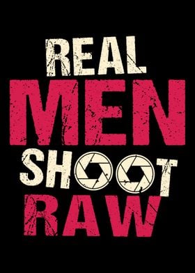 Real Men Shoot Raw