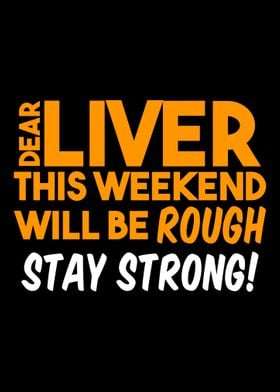 DEAR LIVER THIS WEEKEND WI