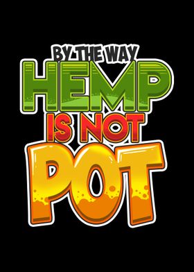 Hemp Not A Pot