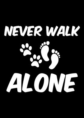 Never Walk Alone Dog Lover Poster By Happymerch Gmbh Displate