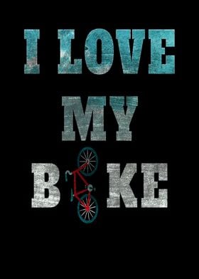 I love my bike for bike