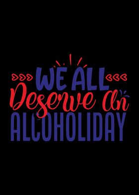 All Deserve An Alcoholiday