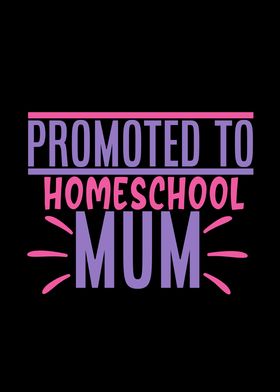 Promoted To Homeschool Mum