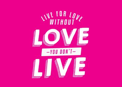 Live for love