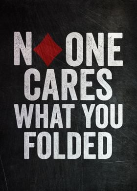 No One Cares What you Fold