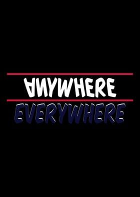 ANYWHERE EVERYWHERE