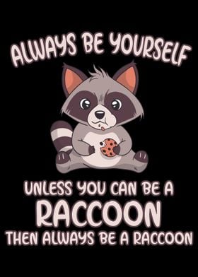 Always Be A Raccoon