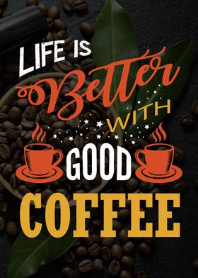 Life is better with Coffee