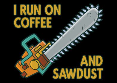 Run On Coffee And Sawdust