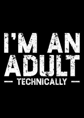 Im An Adult Technically