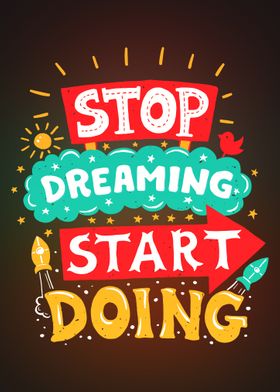 Stop Dreaming Start Doing