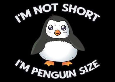 Im Not Short Penguin Size