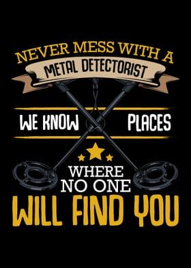 Never Mess With A Metal De