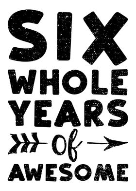 Six Whole Years Of Awesome