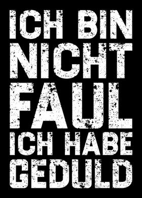 Ich Bin Nicht Faul Ich Hab
