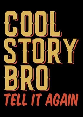 Cool Story Bro Tell It Aga