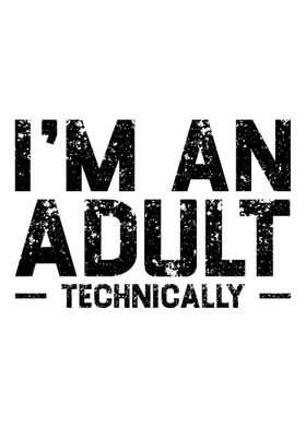 Im An Adult Technically