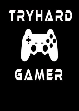 Tryhard Gamer Gaming