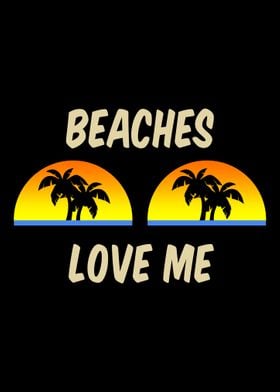 Beaches Love Me