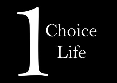 One Choice  One Life