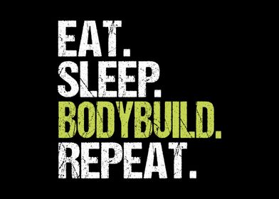 Eat Sleep Bodybuild Repeat