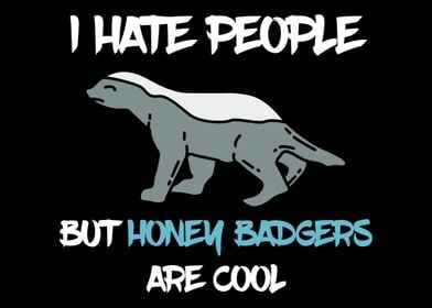 I Hate People Honey Badger