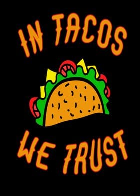 In Tacos we Trust Funny