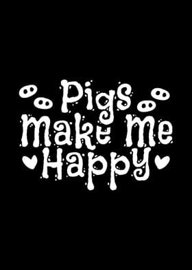 Pigs Make Me Happy Farmer 