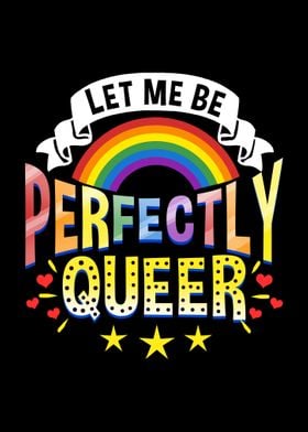 Let Me Be Perfectly Queer