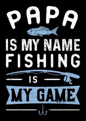 Papa Is My Name Fishing Is